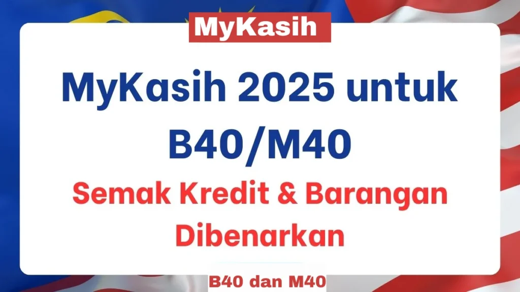 Memahami Kelayakan MyKasih untuk B40 dan M40