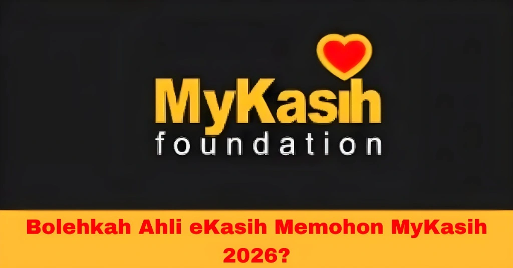 Bolehkah Ahli eKasih Memohon MyKasih 2026?