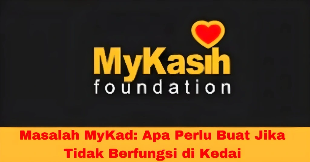 Masalah MyKad: Apa Perlu Buat Jika Tidak Berfungsi di Kedai