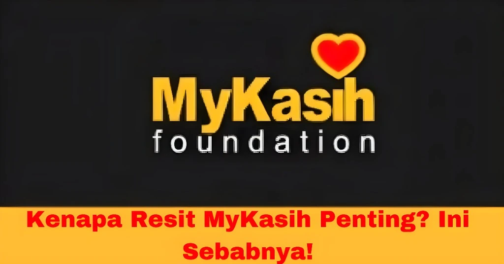 Kenapa Resit MyKasih Penting? Ini Sebabnya!